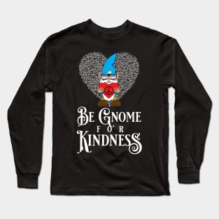 Be Gnome for Kindness Long Sleeve T-Shirt